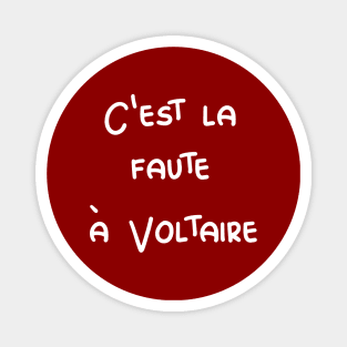 C'est la faute à Voltaire - It's Voltaire's fault / white text Magnet